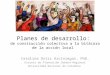 Planes de desarrollo: de construcción colectiva a la bitácora de la acción local Catalina Ortiz Arciniegas, PhD. Escuela de Planeación Urbano-Regional