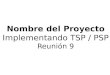 Nombre del Proyecto Implementando TSP / PSP Reunión 9 Líder de Proyecto: Oscar Miranda
