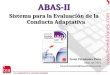 A la vanguardia de la evaluación psicológica A la vanguardia de la evaluación psicológica ABAS-II Sistema para la Evaluación de la Conducta Adaptativa