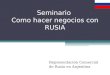 Seminario Como hacer negocios con RUSIA Representación Comercial de Rusia en Argentina