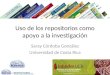 Uso de los repositorios como apoyo a la investigación Saray Córdoba González Universidad de Costa Rica