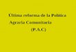 Última reforma de la Política Agraria Comunitaria (P.A.C)