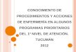 CONOCIMIENTO DE PROCEDIMIENTOS Y ACCIONES DE ENFERMERÍA EN ALGUNOS PROGRAMAS PRIORITARIOS DEL 1 º NIVEL DE ATENCIÓN. TUCUMÁN 2012
