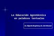 La Educación Agrotécnica en palabras textuales en palabras textuales Lic. Edgardo Margiotta y Lic. Inés Monzani
