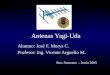 Antenas Yagi-Uda Alumno: José F. Morys C. Profesor: Ing. Vicente Arguello M. 9no. Semestre – Junio 2005
