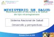 MINISTERIO DE SALUD Restituyendo el Derecho a la Salud de l@s nicaragüenses Managua, Enero de 2008 Sistema Nacional de Salud: Desarrollo y perspectivas