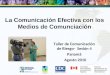 La Comunicación Efectiva con los Medios de Comunciación Taller de Comunicación de Riesgo- Sesión 4 Panamá Agosto 2010