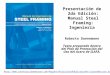 Presentación de 2da Edición: Manual Steel Framing: Ingeniería Roberto Dannemann Texto preparado dentro del Plan de Promoción del Uso del Acero de ILAFA