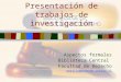 Presentación de trabajos de investigación Aspectos formales Biblioteca Central Facultad de Derecho mubillo@derecho.uchile.cl