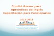 1 Comité Asesor para Aprendices de Inglés Capacitación para Funcionarios 2013-2014
