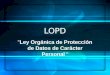 LOPD "Ley Orgánica de Protección de Datos de Carácter Personal "