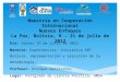 Maestría en Cooperación Internacional Nuevos Enfoques La Paz, Bolivia, 9 - 21 de julio de 2012 Día: Jueves 19 de julio de 2012 Materia: Experiencias: Iniciativa