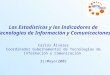 Las Estadísticas y los Indicadores de Tecnologías de Información y Comunicaciones Carlos Álvarez Coordinador Gubernamental de Tecnologías de Información