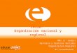 Chile: Organización nacional y regional NM1 (1° medio) Historia y Ciencias Sociales Organización Regional