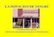 LA DONACION DE SANGRE Dra María Elena Alfonso INSTITUTO DE HEMATOLOGÍA E INMUNOLOGÍA