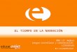 EL TIEMPO EN LA NARRACIÓN NM2 (2° medio) Lengua castellana y comunicación Literatura