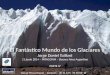 El Fantástico Mundo de los Glaciares Jorge Daniel Taillant 11 junio 2014 – PATAGONIA – Buenos Aires Argentina PARTE IV Glaciar Pircas Negras – San Juan