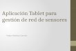Aplicación Tablet para gestión de red de sensores Felipe Martínez Carreño
