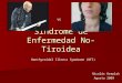 Síndrome de Enfermedad No-Tiroidea Nonthyroidal Illness Symdrome (NTI) Nicolás Kreplak Agosto 2009 VS