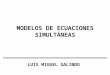 MODELOS DE ECUACIONES SIMULTÁNEAS LUIS MIGUEL GALINDO