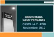 1 CASTILLA Y LEÓN Noviembre 2012 Observatorio Caser Pensiones