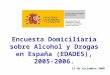 Encuesta Domiciliaria sobre Alcohol y Drogas en España (EDADES), 2005-2006. 13 de diciembre 2006