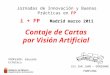 Contaje de Cartas por Visión Artificial PROFESOR: Eduardo Echalecu IES SAN JUAN – DONIBANE PAMPLONA Jornadas de Innovación y Buenas Prácticas en FP i +