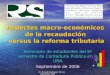 Dr. Ricardo Rodríguez Silvero Septiembre 2006 Aspectos macro-económicos de la recaudación versus la reforma tributaria Seminario de estudiantes del 6º