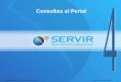 Copyright © 2008 SERVIR Project. All rights reserved. SERVIR Data Portal Workshop Consultas al Portal