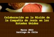 Colaboración en la Misión de la Compañía de Jesús en los Estados Unidos Marzo 2012 Santiago de Chile