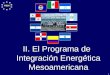 PIEM 1 II. El Programa de Integración Energética Mesoamericana