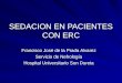 SEDACION EN PACIENTES CON ERC Francisco José de la Prada Alvarez Servicio de Nefrología Hospital Universitario Son Dureta