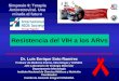 Simposio 9: Terapia Antirretroviral. Una mirada al futuro Dr. Luis Enrique Soto Ramírez Profesor de Medicina Interna, Infectología y VIH/SIDA Jefe Laboratorio
