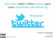 Taller: Utiliza Twitter para crear actividades educativas (2)