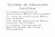 Sistema de Educación Contínua IX Congreso Peninsular de Actualización Médica Para Graduados IX Curso de actualización Médica Para Graduados VIII Reunión