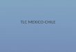 TLC MEXICO-CHILE. INDICE Disposiciones Iniciales Definiciones Generales Acceso de Bienes al Mercado