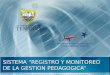 SISTEMA REGISTRO Y MONITOREO DE LA GESTION PEDAGOGICA
