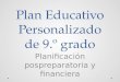 Plan Educativo Personalizado de 9.º grado Planificación pospreparatoria y financiera