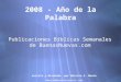 2008 - Año de la Palabra Publicaciones Bíblicas Semanales de BuenasNuevas.com escrito y diseñado por Marcelo A. Murúa mmurua@buenasnuevas.com escrito y