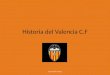 Historia del Valencia C.F Arturo Bellido Verdejo 1