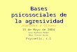 Bases psicosociales de la agresividad Jornades a Girona 15 de Mayo de 2004 Sara Barbero Medel Neus Pintor Duran Psycoetic, s.l