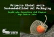Proyecto Global sobre Sustentabilidad del Packaging Instituto Argentino del Envase Septiembre 2014