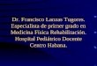 Dr. Francisco Lanzas Tugores. Especialista de primer grado en Medicina Física Rehabilitación. Hospital Pediátrico Docente Centro Habana