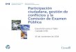 Participación ciudadana, gestión de conflictos y la Comisión de Examen Pública Exposición para el Taller Canadá-Chile 30 de noviembre de 2004