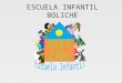 ESCUELA INFANTIL BOLICHE. NUESTRA ESCUELA Está situada en el Centro de Promoción del Menor, Eduardo Benot. La PROMUEVE y GESTIONA la ASOCIACIÓN ALENDOY