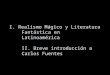 I. Realismo Mágico y Literatura Fantástica en Latinoamérica II. Breve introducción a Carlos Fuentes