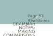 GRAMMAR NOTES: MAKING COMPARISONS Page 53 Realidades 2
