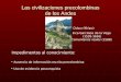 Las civilizaciones precolombinas de los Andes Impedimentos al conocimiento: Ausencia de información escrita precolombina Uso de evidencia posconquista