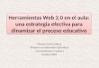 Herramientas Web 2.0 en el aula: una estrategia efectiva para dinamizar el proceso educativo