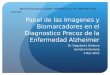 Papel Imagenes y Biomarcadores en Dx Precoz Alzheimer